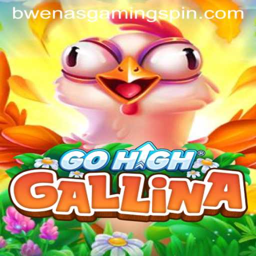 Discover the Thrilling World of GoHighGallina: A New Gaming Sensation by BWENASGAMING