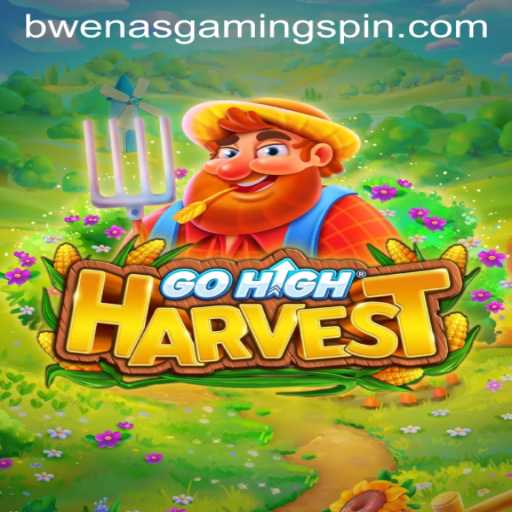 GoHighHarvest: Exploring the Thrilling World of BWENASGAMING's New Adventure
